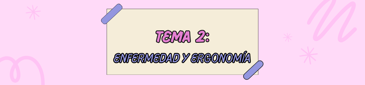 Tema 2: Enfermedad y ergonomía