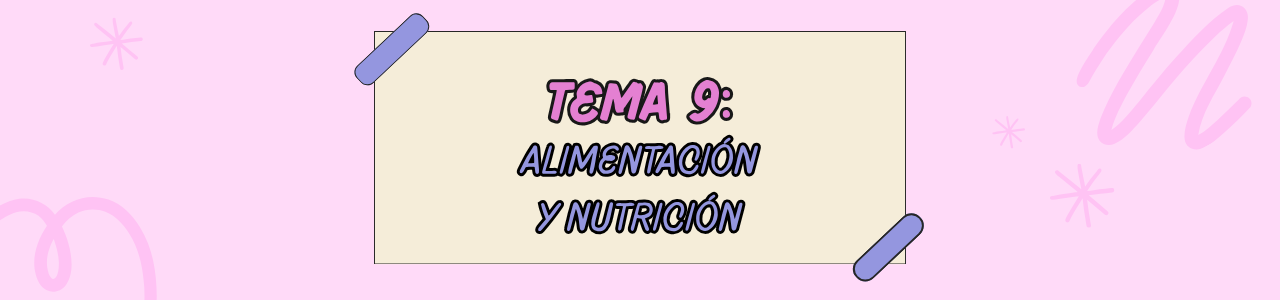 TEMA 9: ALIMENTACIÓN Y NUTRICIÓN